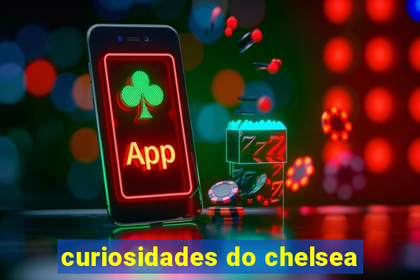 curiosidades do chelsea